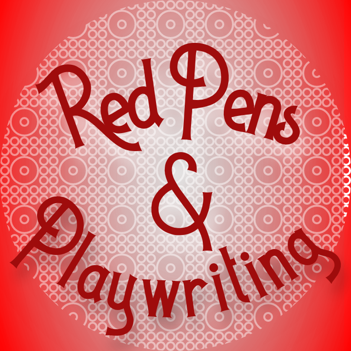 Red Pens and Playwriting